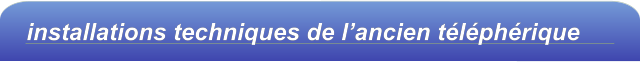 installations techniques de l’ancien téléphérique