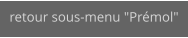 retour sous-menu "Prémol"