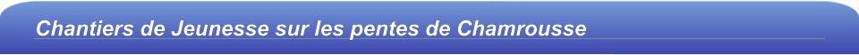 Chantiers de Jeunesse sur les pentes de Chamrousse