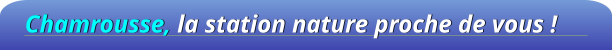 Chamrousse, la station nature proche de vous !