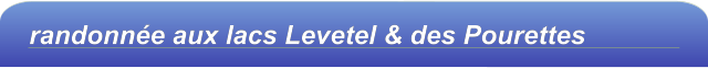 randonnée aux lacs Levetel & des Pourettes
