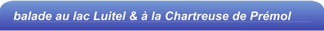 balade au lac Luitel & à la Chartreuse de Prémol